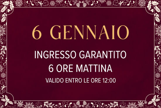 Asmana Ingressi garantiti 6 Gennaio 6 ore mattina