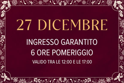 Asmana Ingressi garantiti 27 Dicembre 6 ore pomeriggio